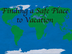 Finding a Safe Place to Vacation