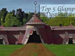 Top 5 Glamping Destinations – The Classy Way to Commune with Nature