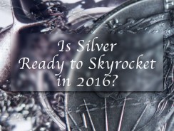 Is Silver Ready to Skyrocket in 2016?