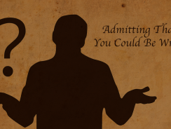 How Admitting That You Could Be Wrong Could Save The World