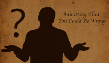 How Admitting That You Could Be Wrong Could Save The World